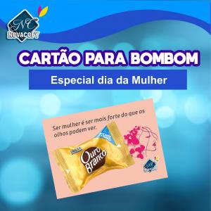 CARTÃO PARA BOMBOM - ESPECIAL DIA DA MULHER Couche 300g 10x15cm 4/0 Laminação frente Corte Reto 